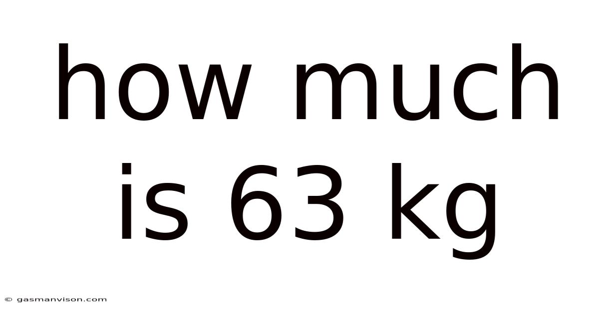 How Much Is 63 Kg