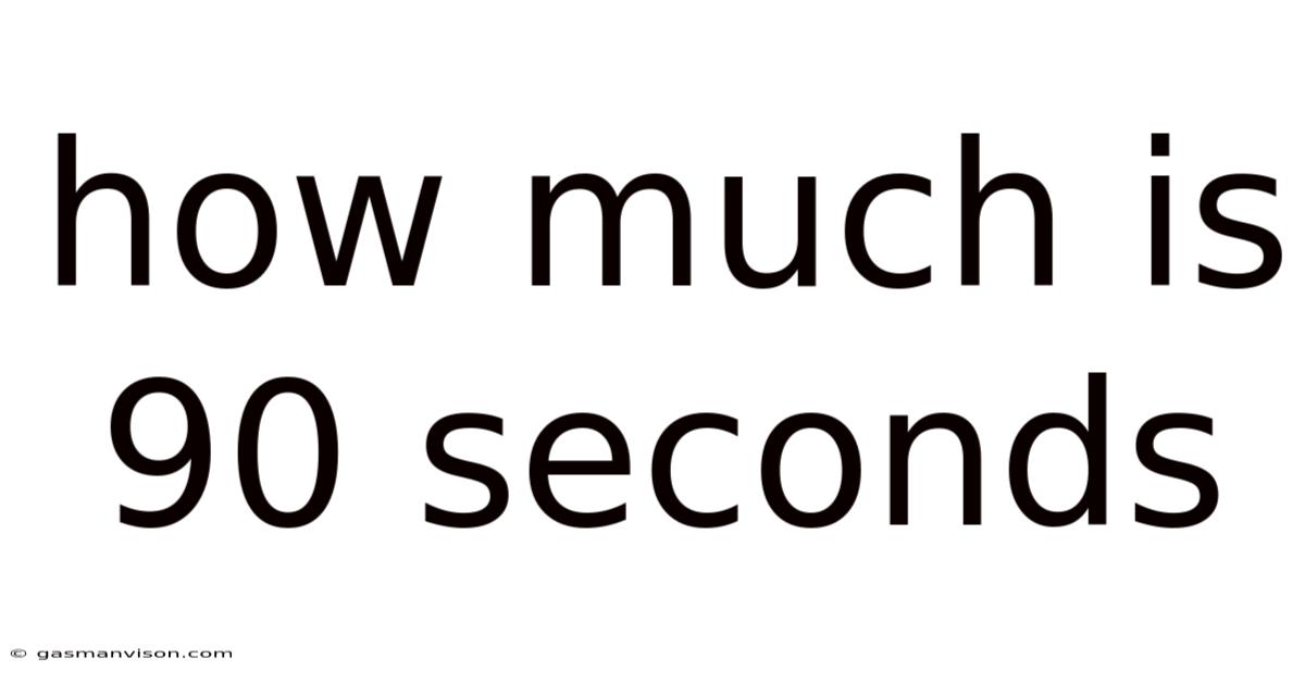 How Much Is 90 Seconds