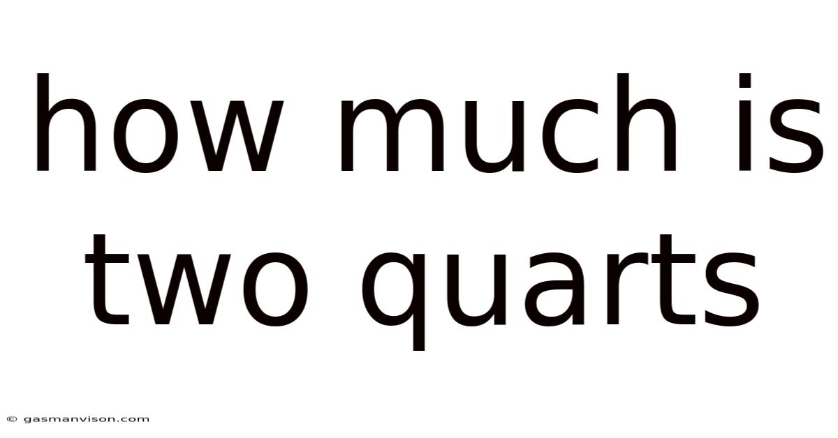 How Much Is Two Quarts
