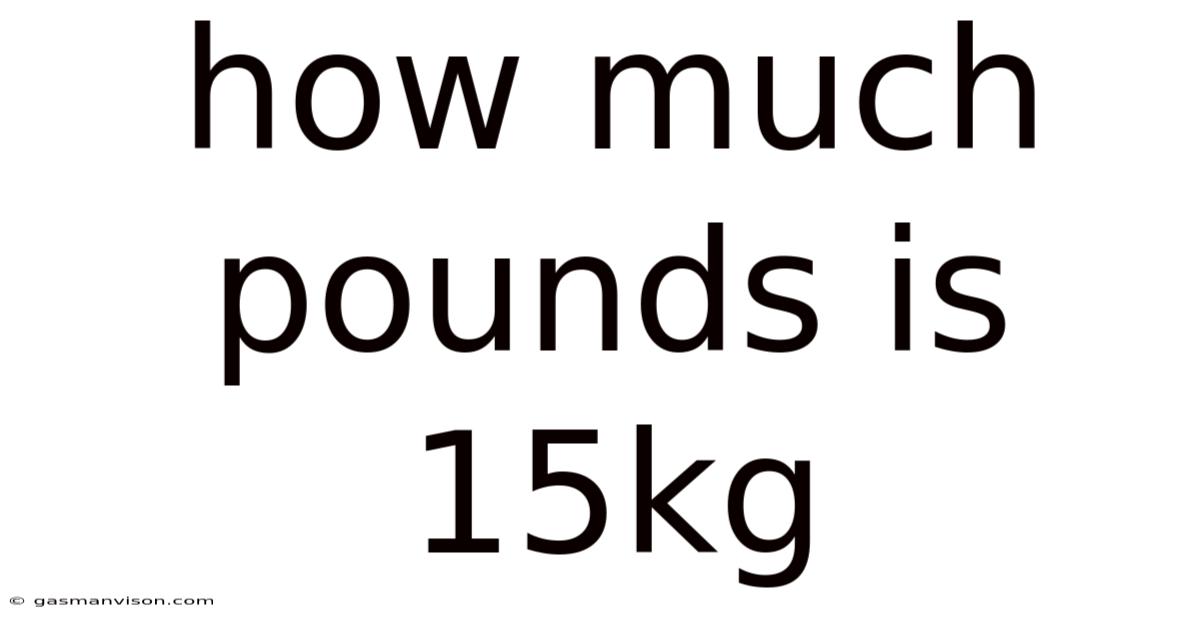 How Much Pounds Is 15kg
