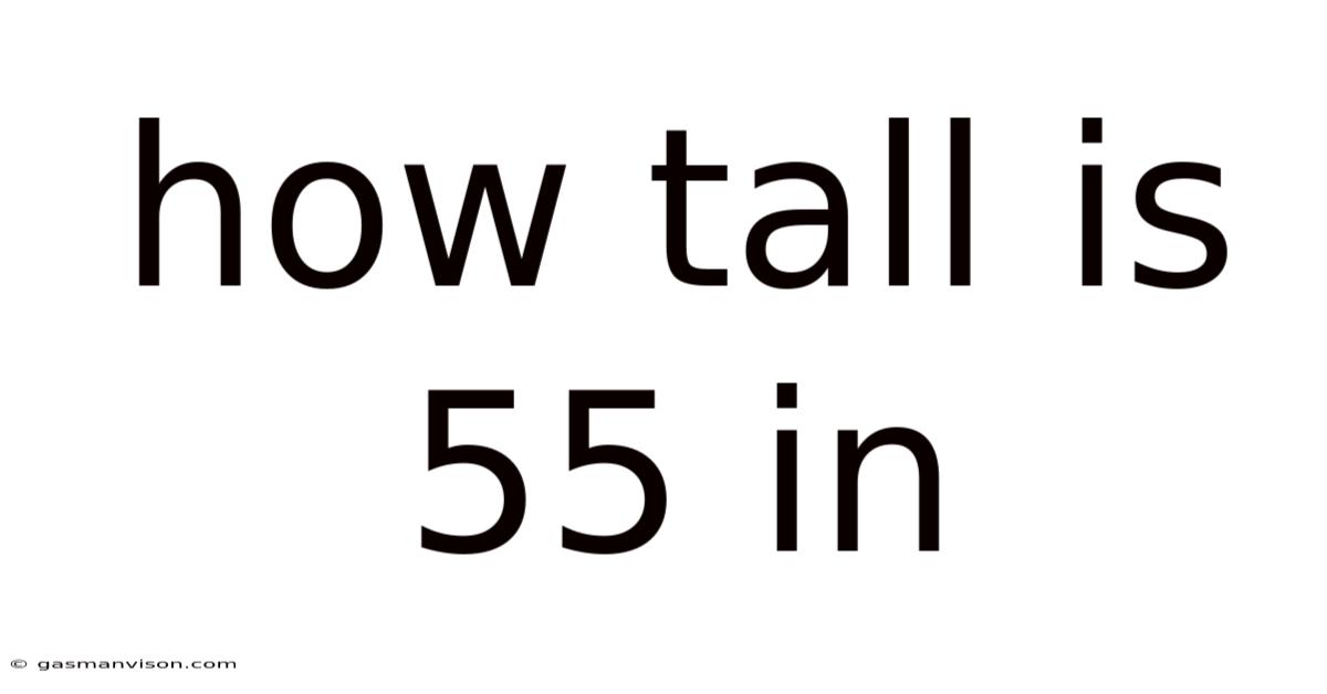How Tall Is 55 In
