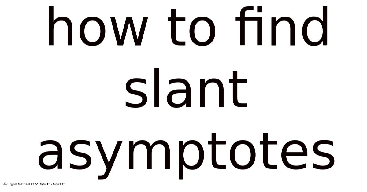 How To Find Slant Asymptotes