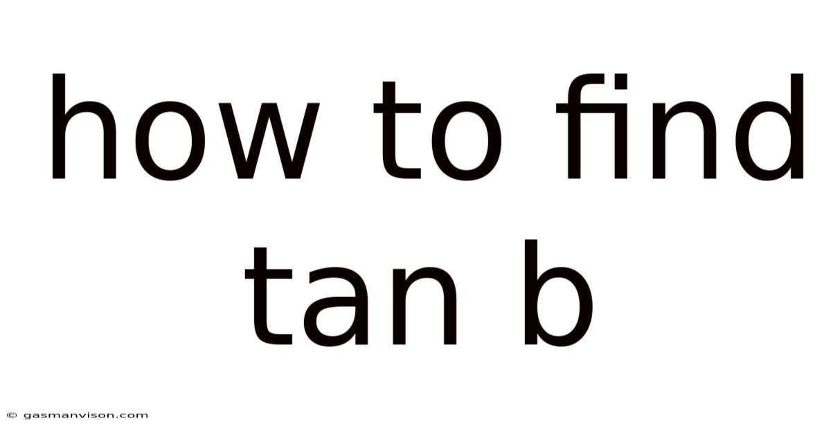 How To Find Tan B