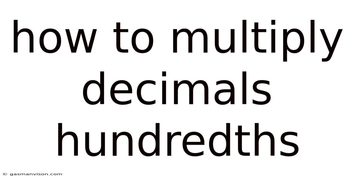 How To Multiply Decimals Hundredths