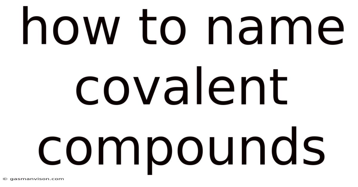 How To Name Covalent Compounds