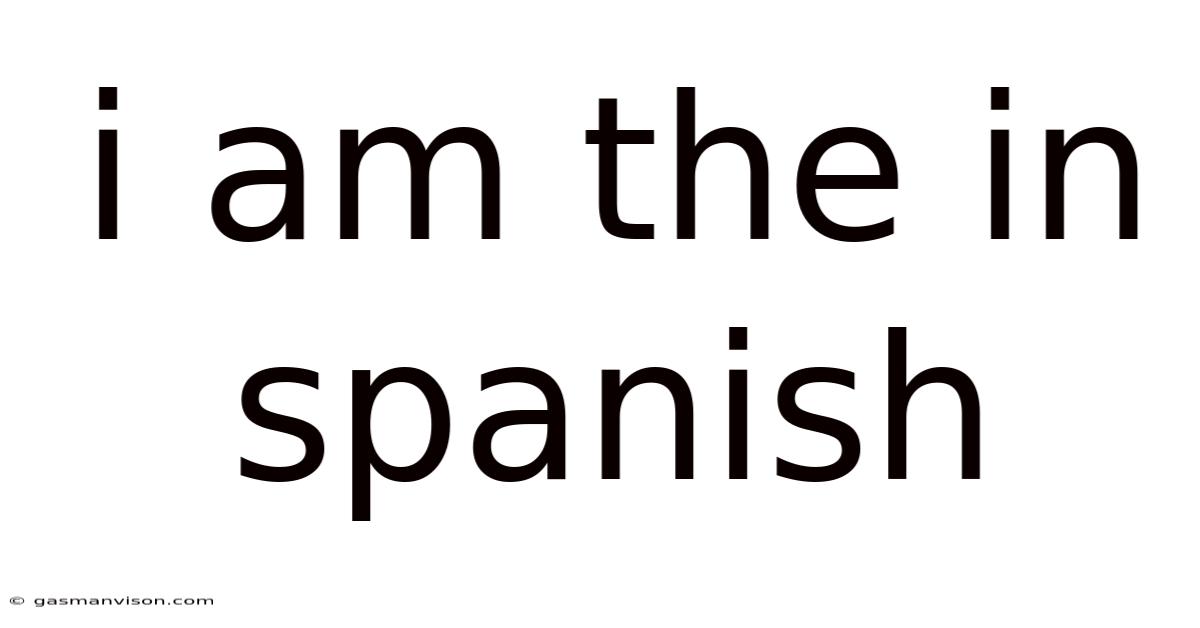 I Am The In Spanish