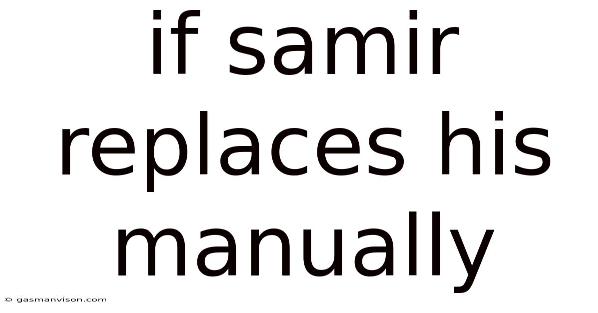 If Samir Replaces His Manually