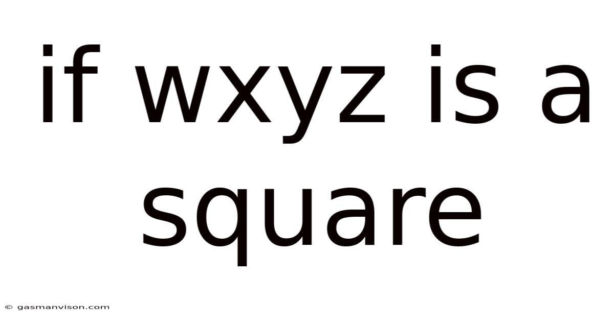 If Wxyz Is A Square