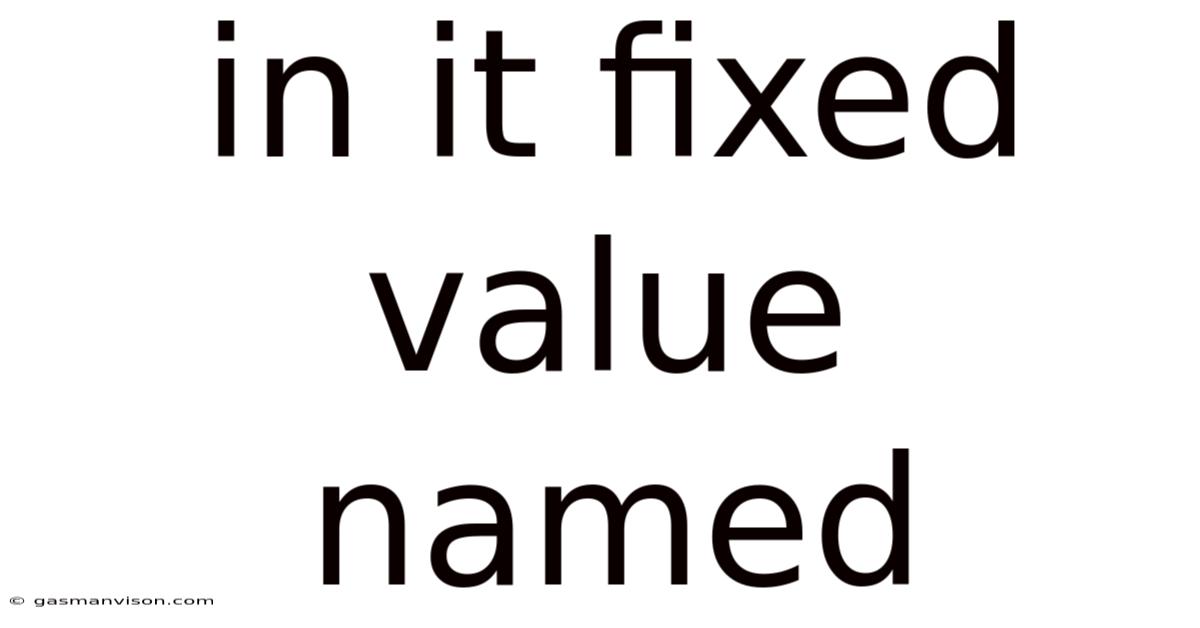 In It Fixed Value Named
