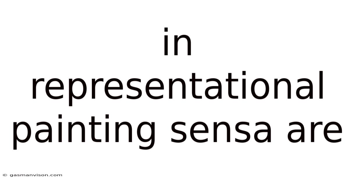 In Representational Painting Sensa Are