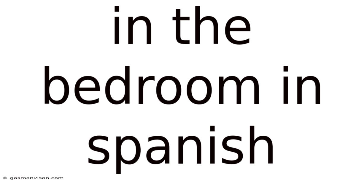 In The Bedroom In Spanish
