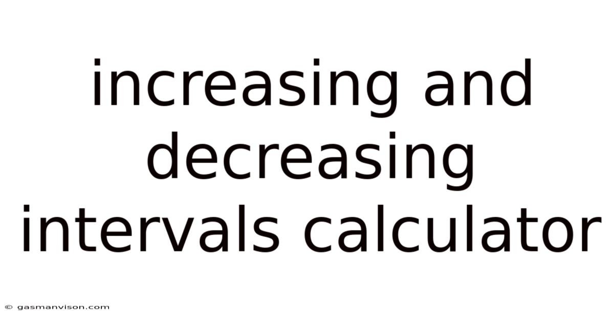 Increasing And Decreasing Intervals Calculator