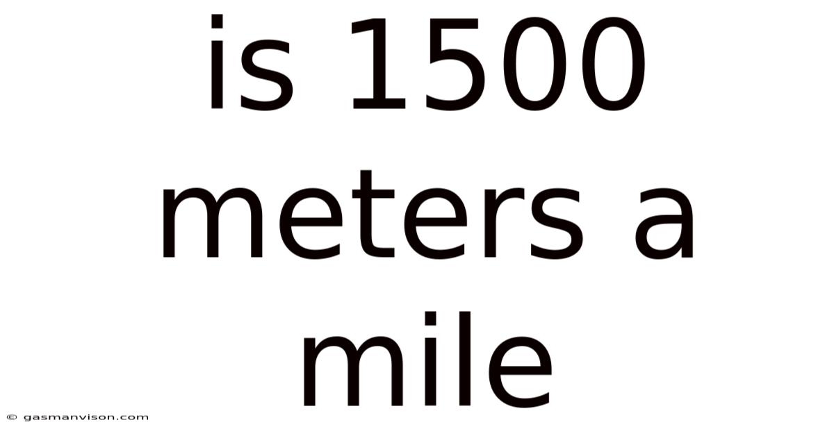 Is 1500 Meters A Mile