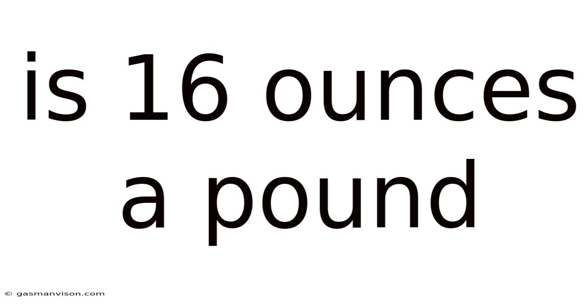 Is 16 Ounces A Pound
