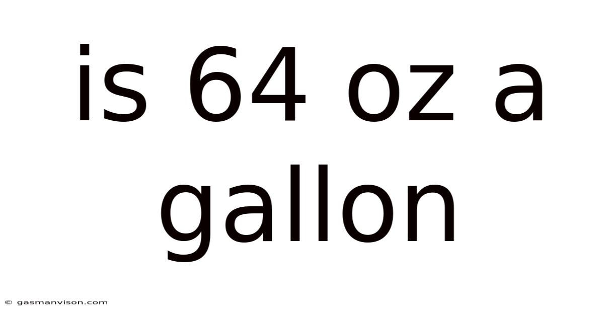 Is 64 Oz A Gallon