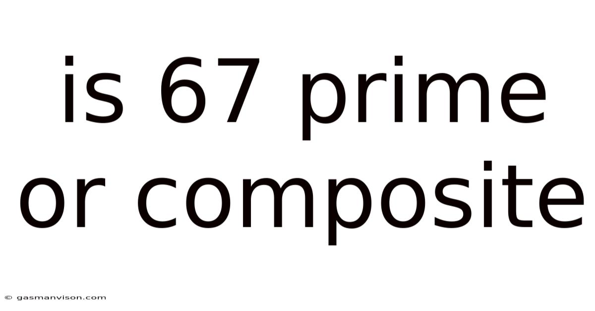 Is 67 Prime Or Composite