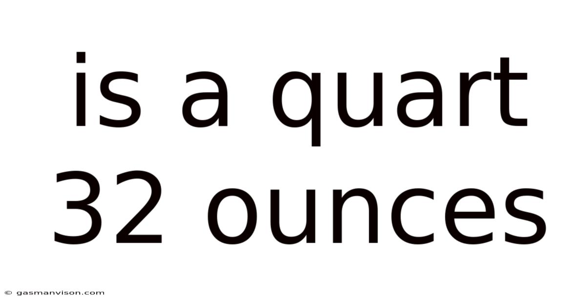 Is A Quart 32 Ounces