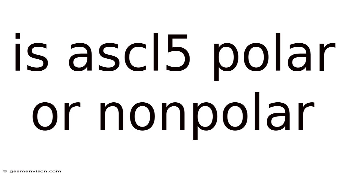 Is Ascl5 Polar Or Nonpolar