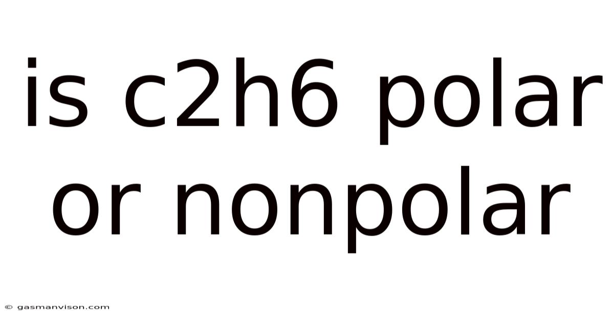 Is C2h6 Polar Or Nonpolar