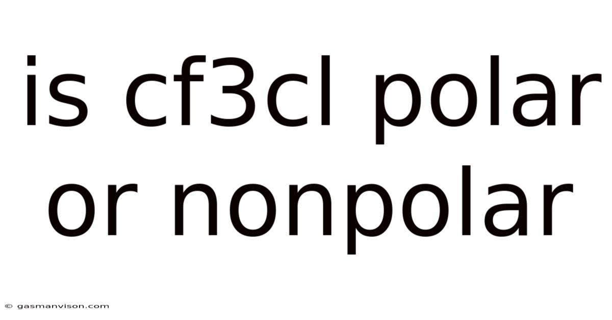 Is Cf3cl Polar Or Nonpolar