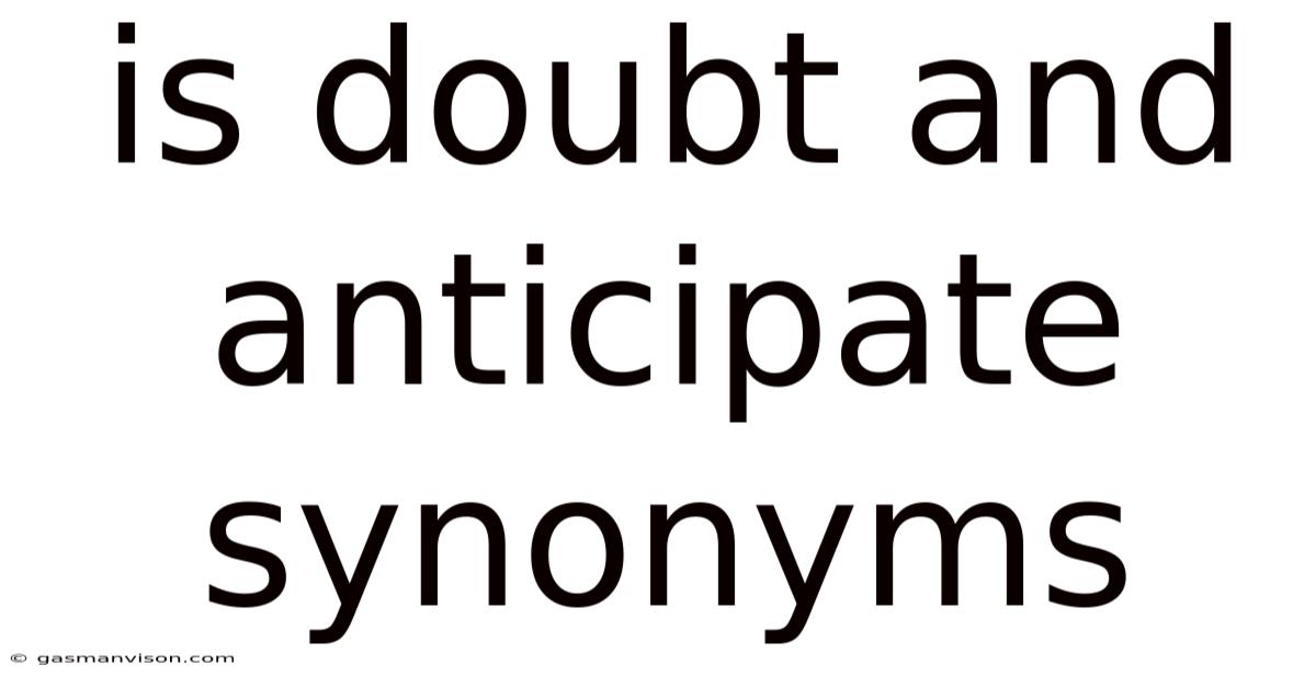 Is Doubt And Anticipate Synonyms