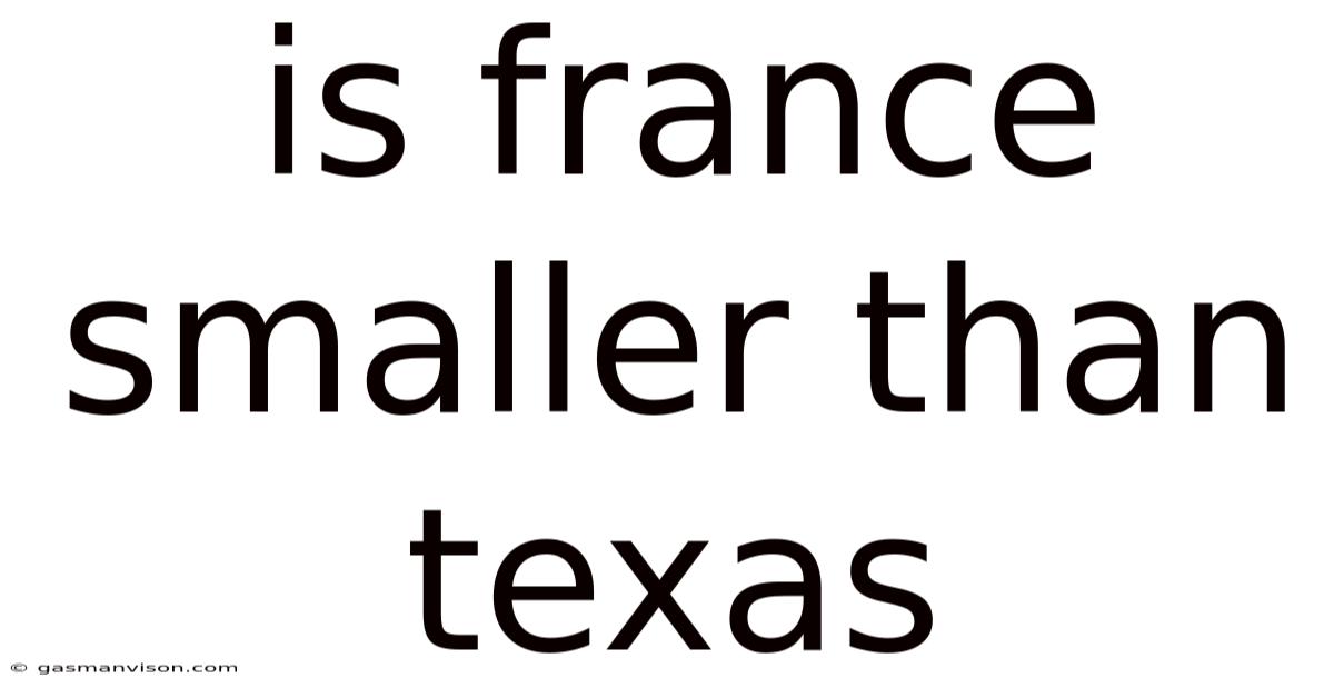 Is France Smaller Than Texas