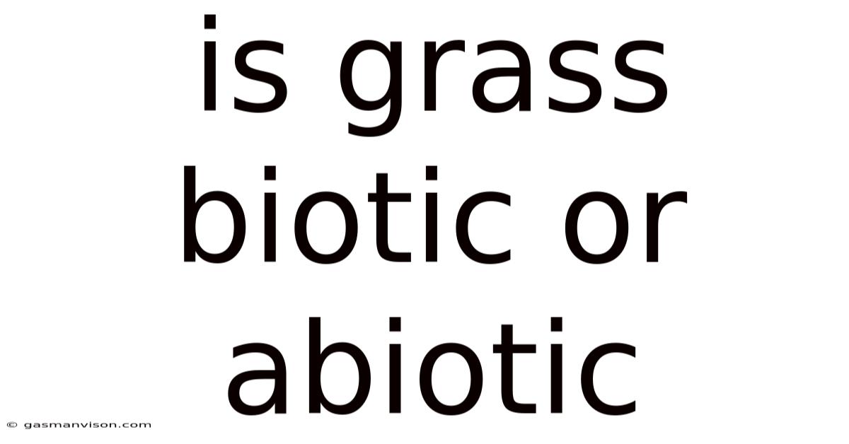 Is Grass Biotic Or Abiotic