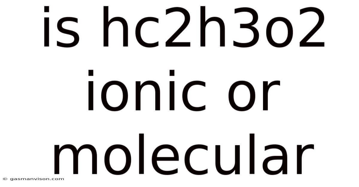 Is Hc2h3o2 Ionic Or Molecular