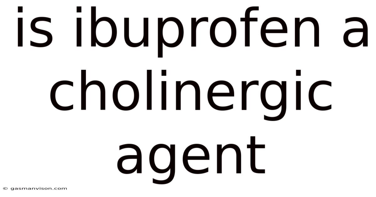 Is Ibuprofen A Cholinergic Agent