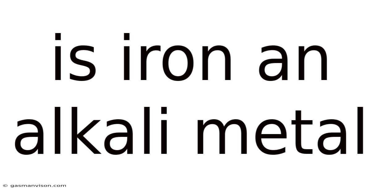 Is Iron An Alkali Metal