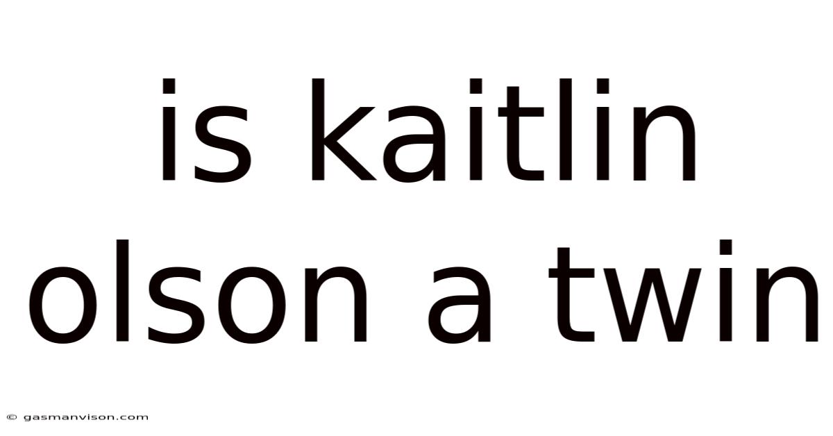 Is Kaitlin Olson A Twin