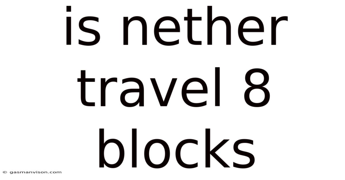 Is Nether Travel 8 Blocks
