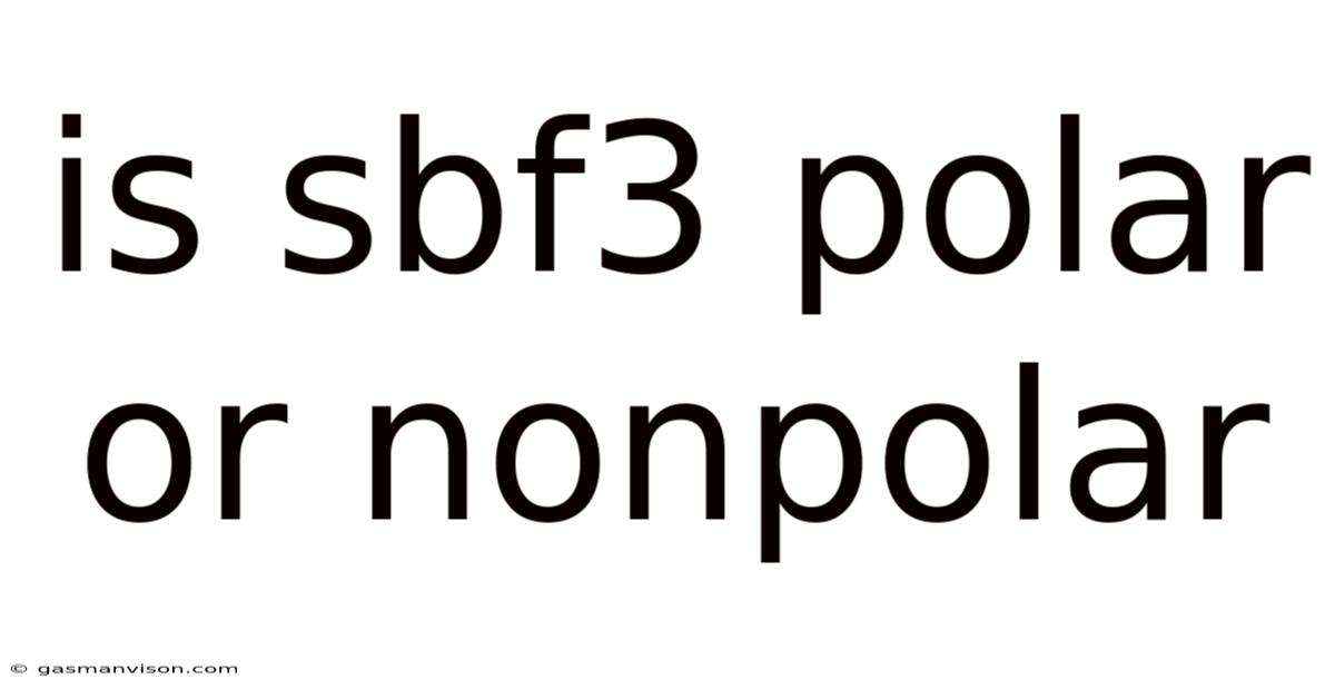 Is Sbf3 Polar Or Nonpolar