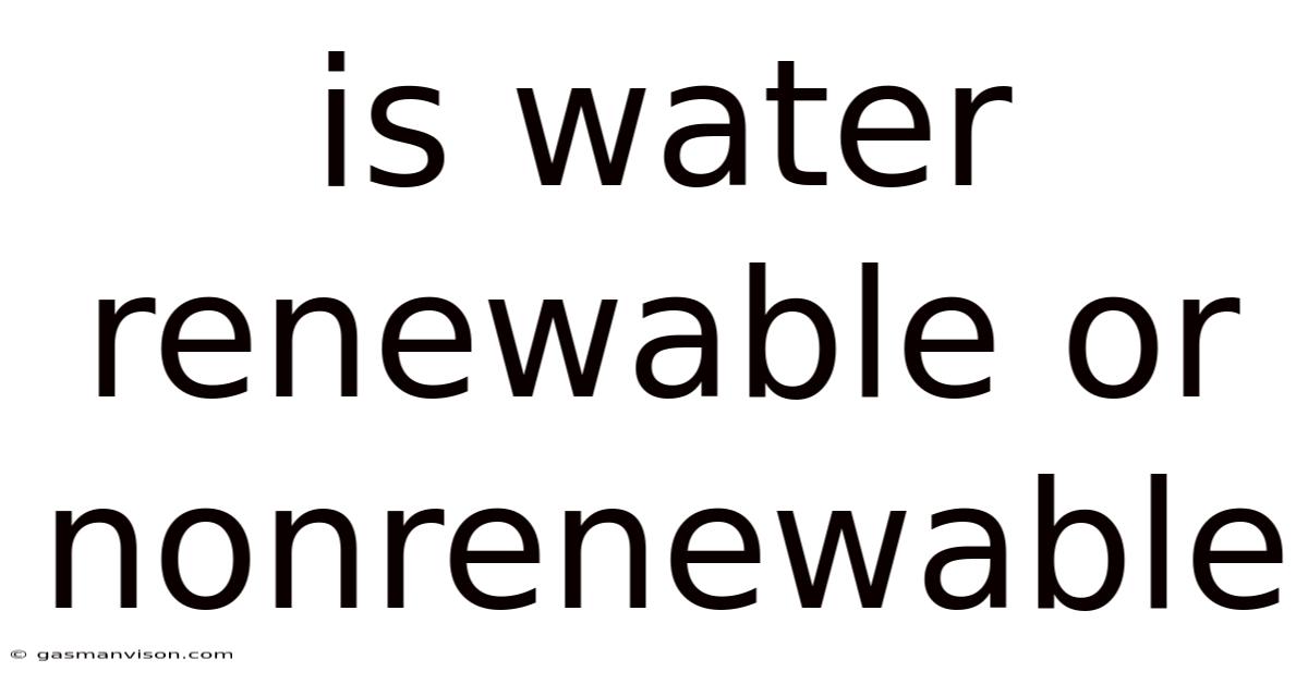 Is Water Renewable Or Nonrenewable