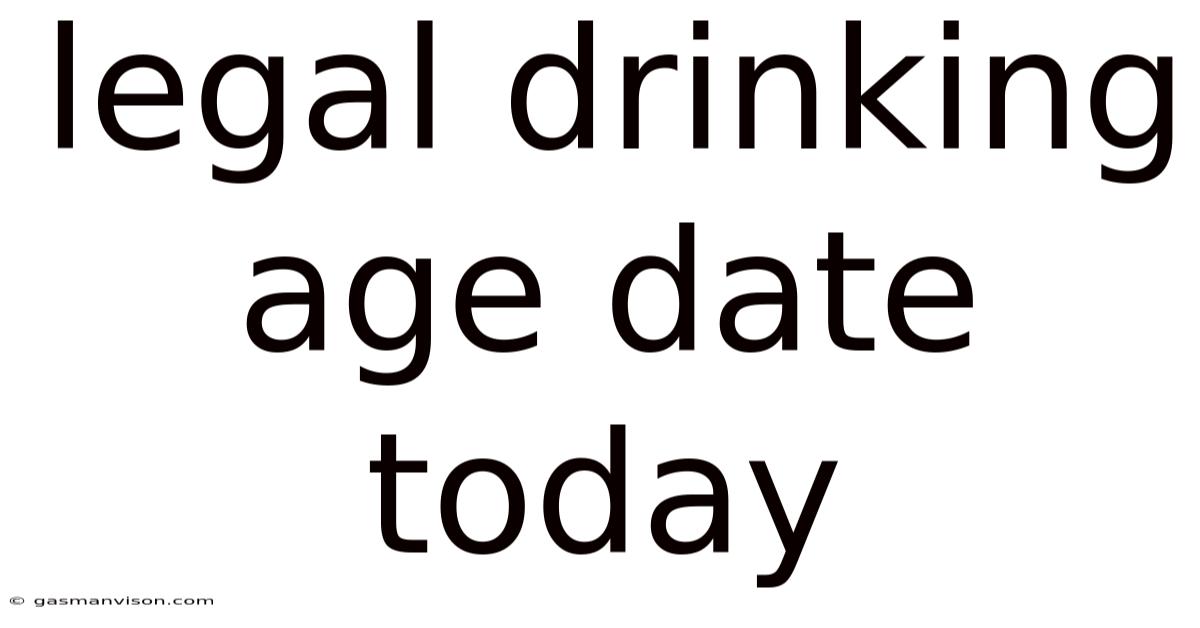 Legal Drinking Age Date Today