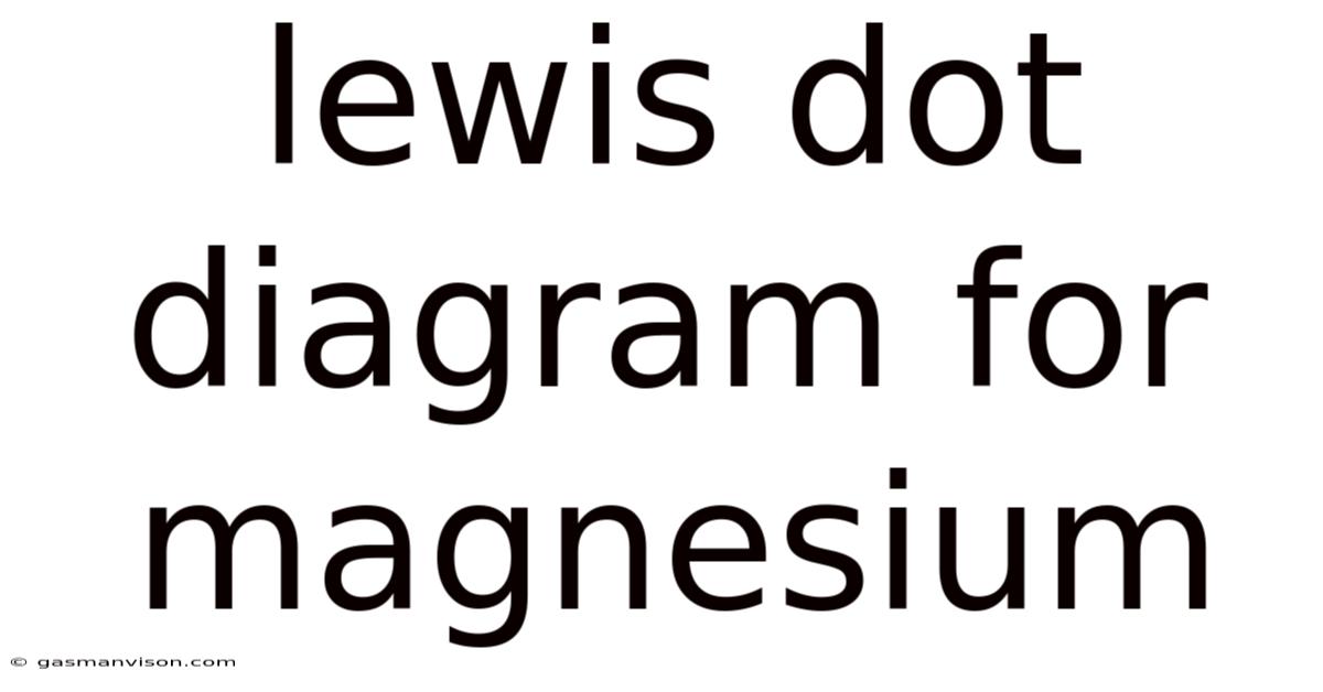 Lewis Dot Diagram For Magnesium