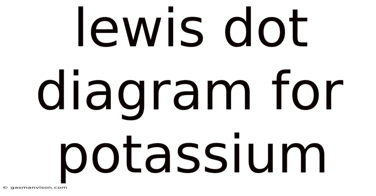 Lewis Dot Diagram For Potassium