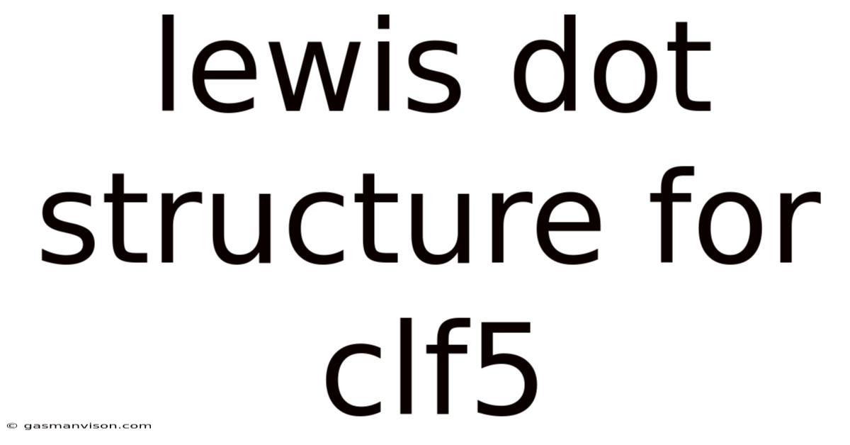 Lewis Dot Structure For Clf5