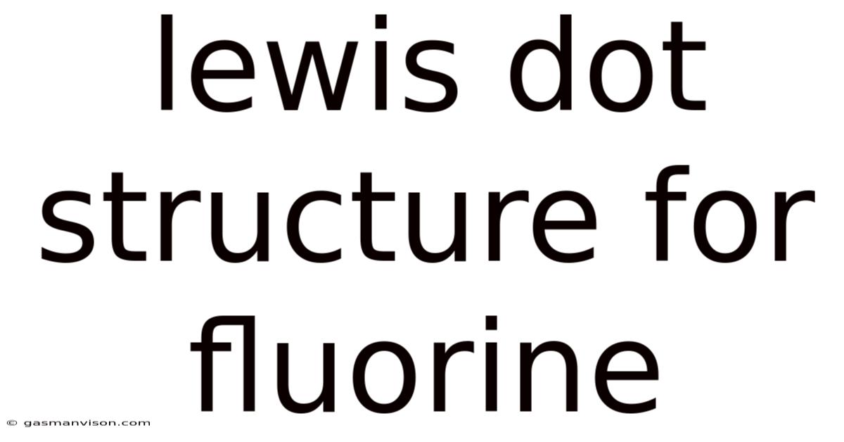 Lewis Dot Structure For Fluorine