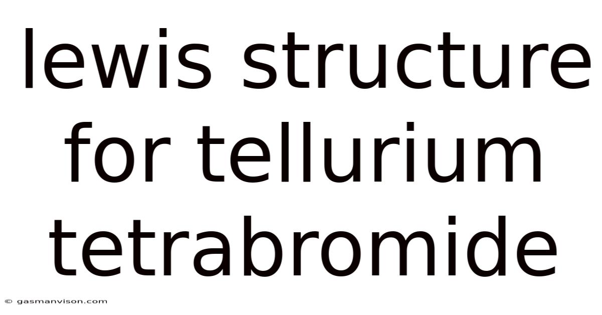 Lewis Structure For Tellurium Tetrabromide