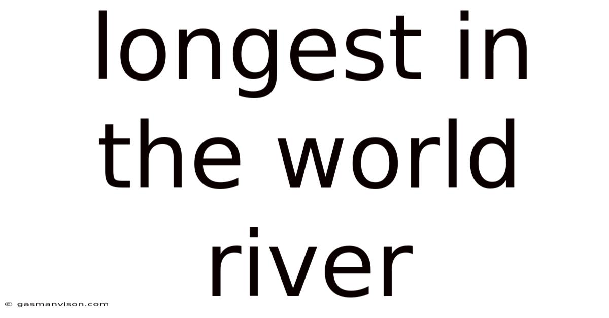 Longest In The World River