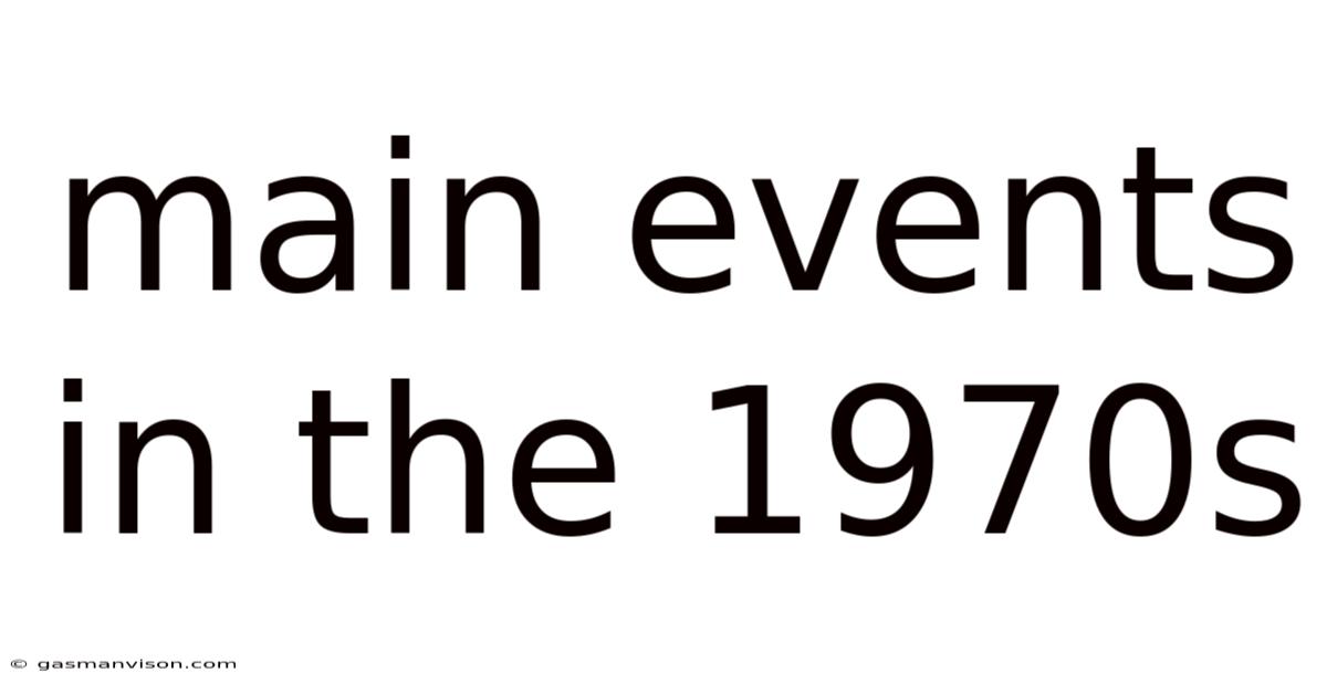 Main Events In The 1970s
