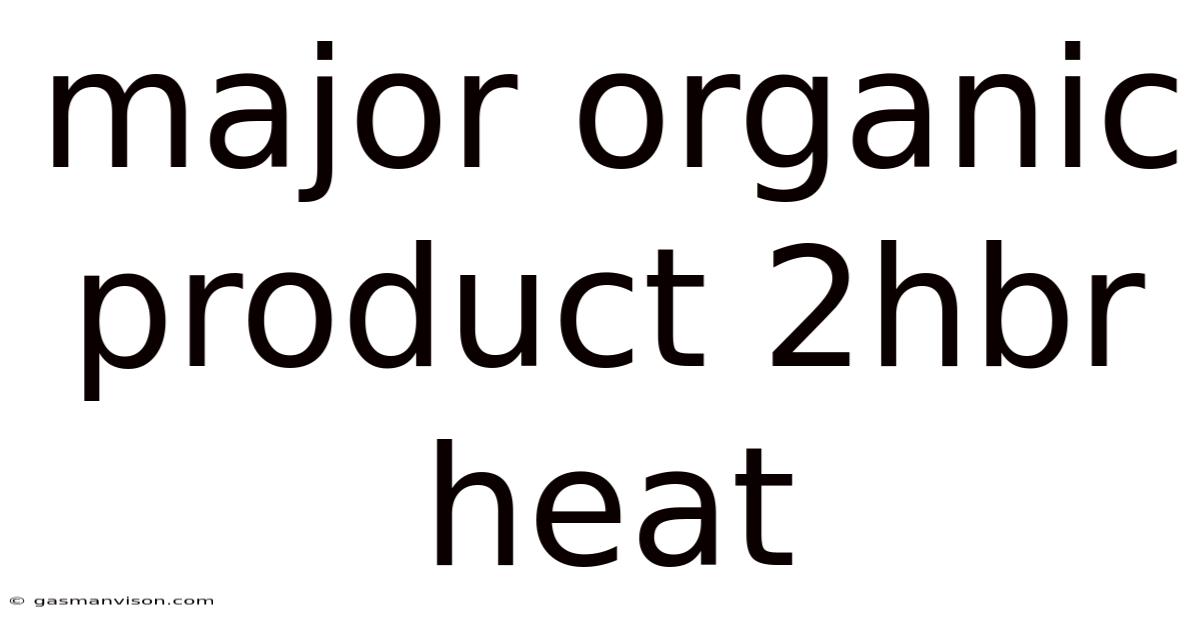 Major Organic Product 2hbr Heat