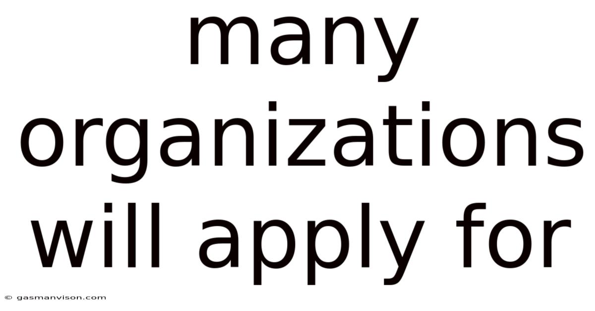 Many Organizations Will Apply For