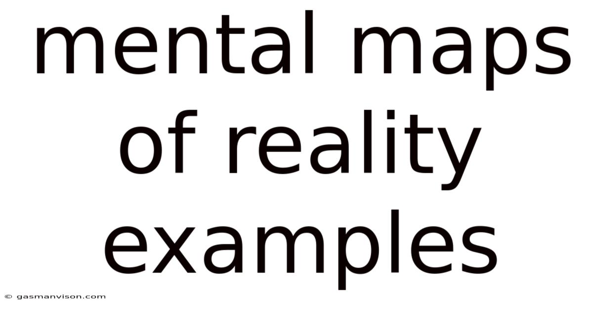 Mental Maps Of Reality Examples