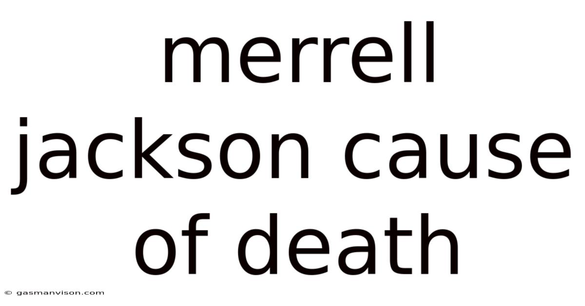 Merrell Jackson Cause Of Death