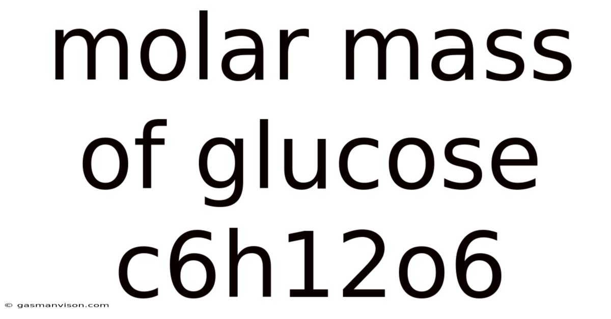 Molar Mass Of Glucose C6h12o6