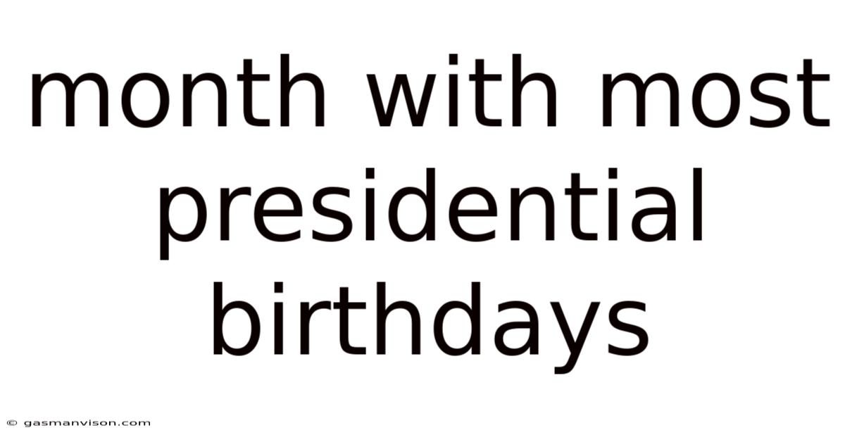 Month With Most Presidential Birthdays