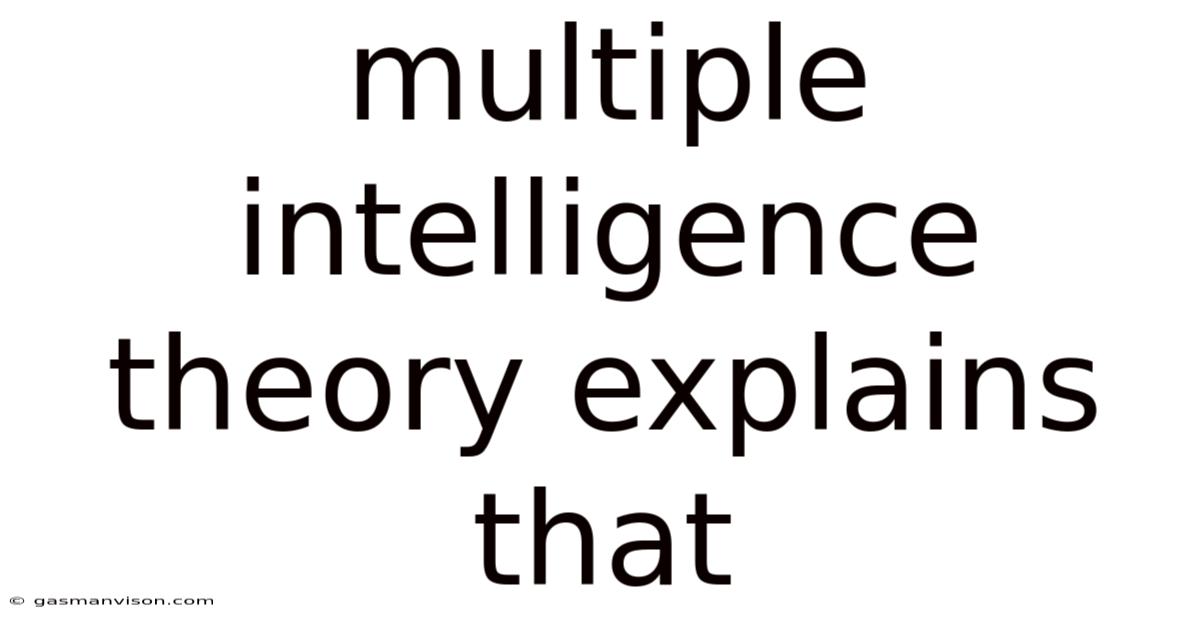 Multiple Intelligence Theory Explains That
