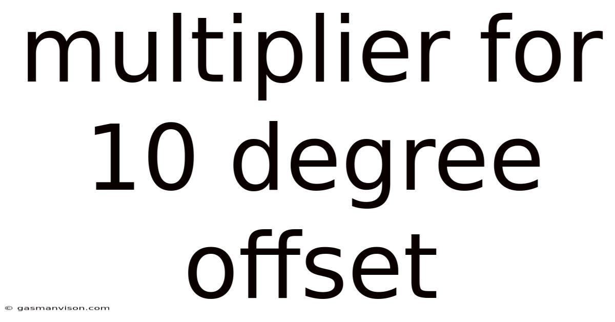 Multiplier For 10 Degree Offset
